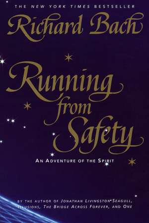 Running from Safety: An Adventure of the Spirit de Richard Bach