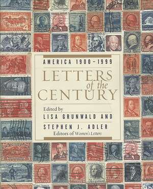 Letters of the Century: America 1900-1999 de Lisa Grunwald