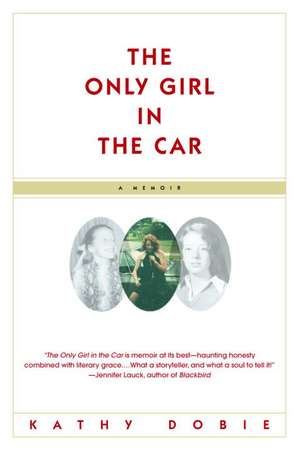 The Only Girl in the Car de Kathy Dobie