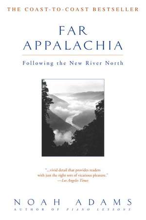 Far Appalachia: Following the New River North de Noah Adams