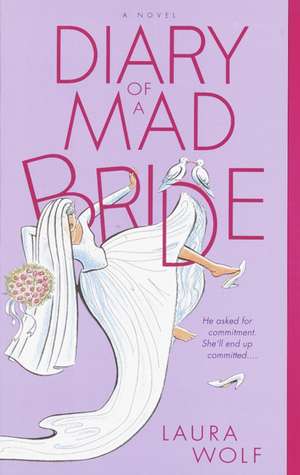 Diary of a Mad Bride de Laura Wolf