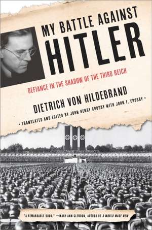 My Battle Against Hitler de Dietrich Von Hildebrand