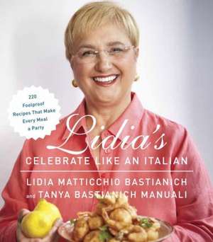 Lidia's Celebrate Like an Italian de Lidia Matticchio Bastianich