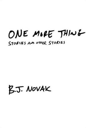 One More Thing de B. J. Novak