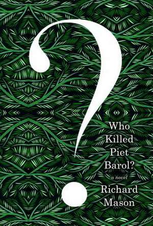 Who Killed Piet Barol? de Richard Mason