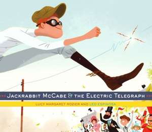 Jackrabbit McCabe & the Electric Telegraph: Books 1-17 Plus Paper Dolls! de Lucy Margaret Rozier