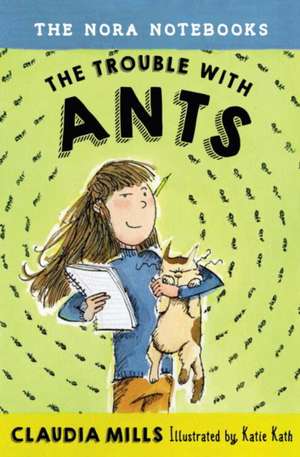 The Nora Notebooks, Book 1: The Trouble with Ants de Claudia Mills