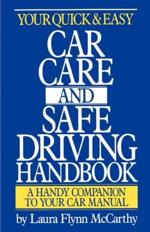 Your Quick & Easy Car Care and Safe Driving Handbook de Laura Flynn McCarthy