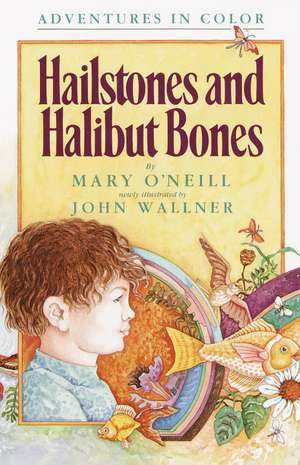 Hailstones and Halibut Bones de Mary O'Neill