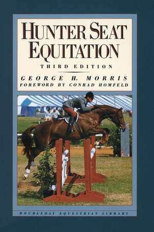 Hunter Seat Equitation: Third Edition de George H. Morris