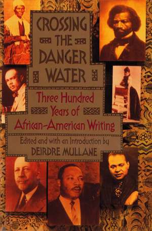 Crossing The Danger Water de Deirdre Mullane