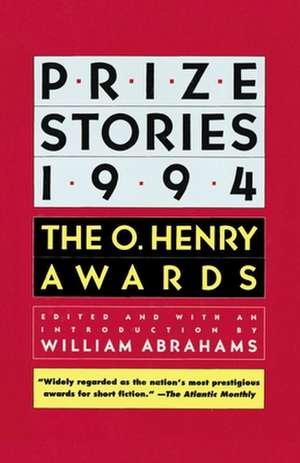 Prize Stories 1994: The O. Henry Awards de William Abrahams