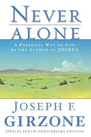 Never Alone: A Personal Way to God by the Author of Joshua de Joseph F. Girzone