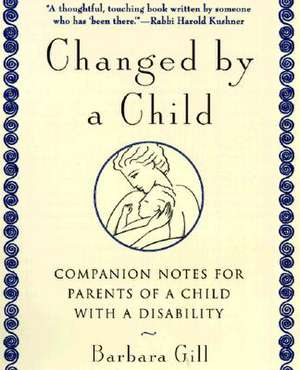 Changed by a Child de Barbara Gill