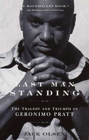 Last Man Standing: The Tragedy and Triumph of Geronimo Pratt de Jack Olsen