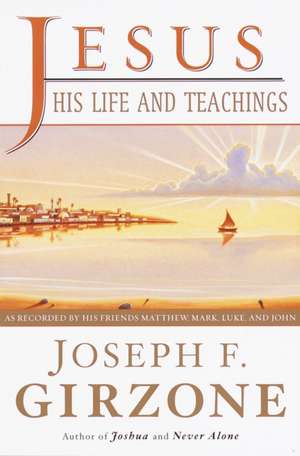 Jesus, His Life and Teachings de Joseph F. Girzone