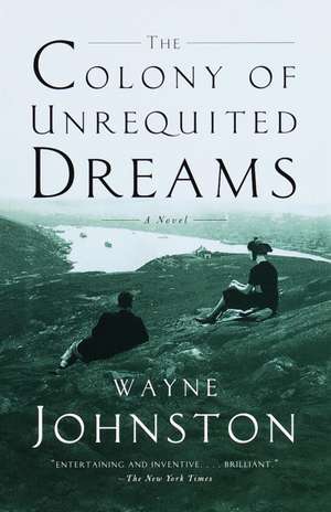 The Colony of Unrequited Dreams de Wayne Johnston