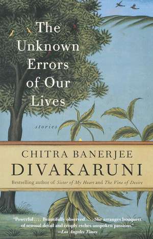 The Unknown Errors of Our Lives de Chitra Banerjee Divakaruni