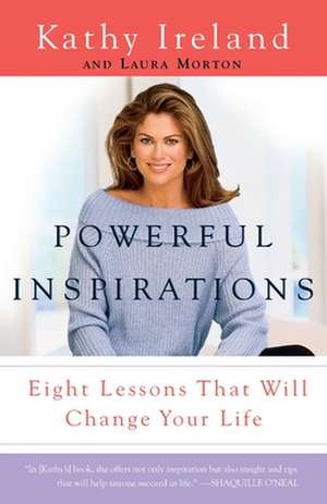 Powerful Inspirations: Eight Lessons That Will Change Your Life de Kathy Ireland