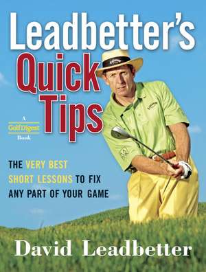 Leadbetter's Quick Tips: The Very Best Short Lessons to Fix Any Part of Your Game de David Leadbetter