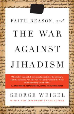 Faith, Reason, and the War Against Jihadism de George Weigel