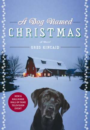 A Dog Named Christmas de Greg Kincaid