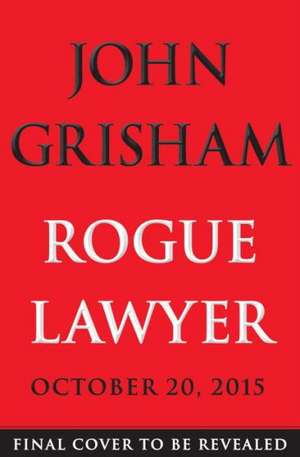 Rogue Lawyer de John Grisham