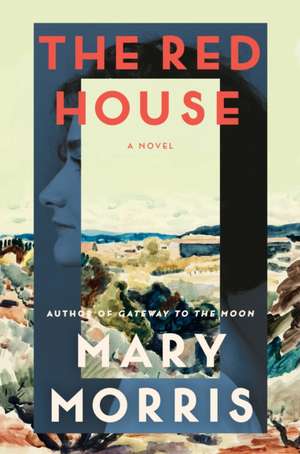 The Red House de Mary Morris