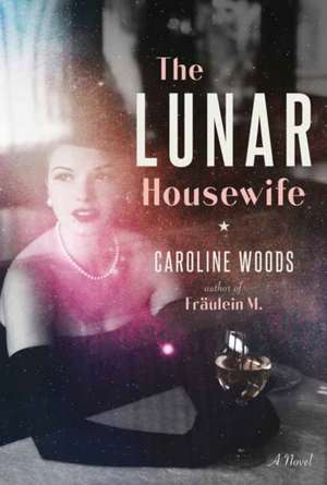 The Lunar Housewife de Caroline Woods