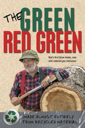 The Green Red Green: Made Almost Entirely from Recycled Material de Red Green