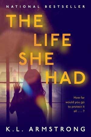 The Life She Had de K.L. Armstrong