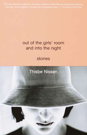 Out of the Girls' Room and Into the Night de Thisbe Nissen