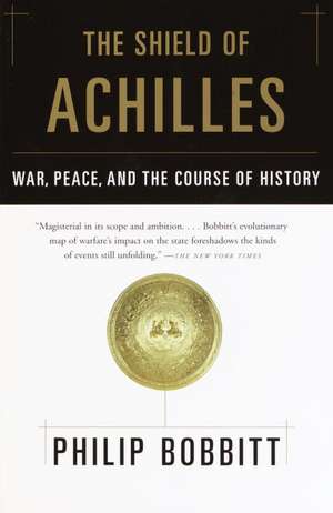 The Shield of Achilles: War, Peace, and the Course of History de Philip Bobbitt