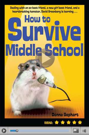 How to Survive Middle School de Donna Gephart