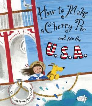 How to Make a Cherry Pie and See the U.S.A. de Marjorie Priceman