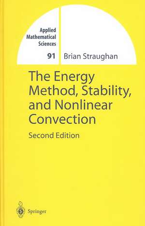 The Energy Method, Stability, and Nonlinear Convection de Brian Straughan