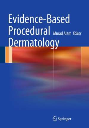 Evidence-Based Procedural Dermatology de Murad Alam