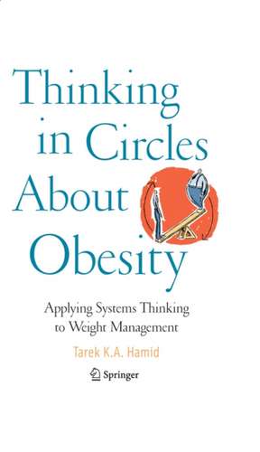 Thinking in Circles About Obesity: Applying Systems Thinking to Weight Management de Tarek K. A. Hamid