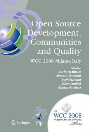 Open Source Development, Communities and Quality: IFIP 20th World Computer Congress, Working Group 2.3 on Open Source Software, September 7-10, 2008, Milano, Italy de Barbara Russo