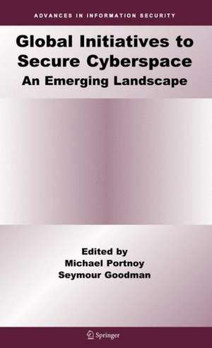 Global Initiatives to Secure Cyberspace: An Emerging Landscape de Michael Portnoy