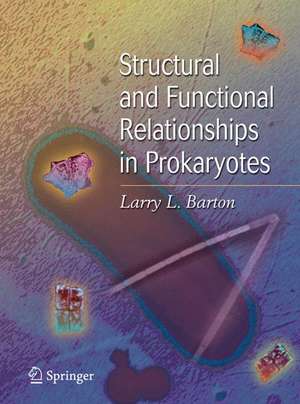 Structural and Functional Relationships in Prokaryotes de Larry L. Barton