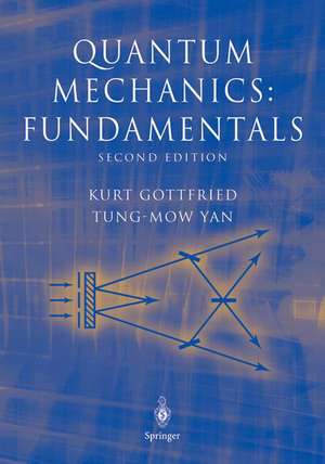 Quantum Mechanics: Fundamentals de Kurt Gottfried