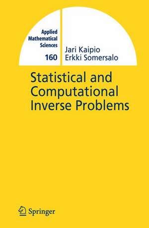 Statistical and Computational Inverse Problems de Jari Kaipio