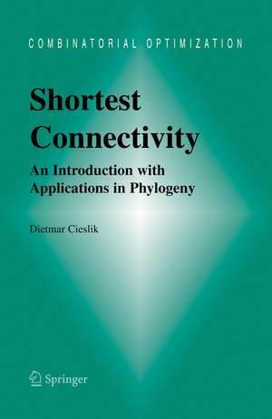 Shortest Connectivity: An Introduction with Applications in Phylogeny de Dietmar Cieslik