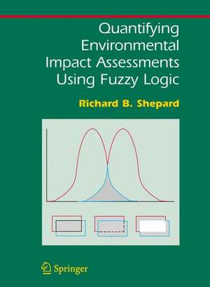 Quantifying Environmental Impact Assessments Using Fuzzy Logic de Richard B. Shepard