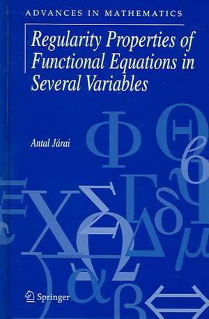 Regularity Properties of Functional Equations in Several Variables de Antal Járai