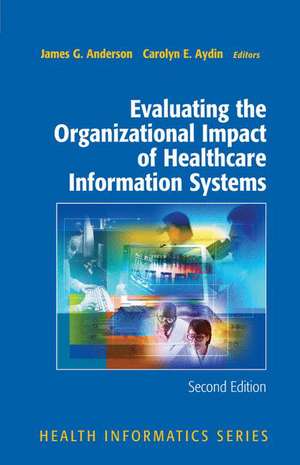 Evaluating the Organizational Impact of Health Care Information Systems de James G. Anderson