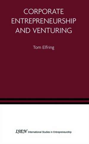 Corporate Entrepreneurship and Venturing de Tom Elfring