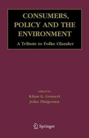 Consumers, Policy and the Environment: A Tribute to Folke Ölander de Klaus Günter Grunert