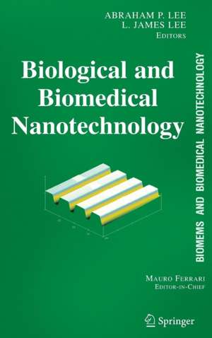 BioMEMS and Biomedical Nanotechnology: Volume I: Biological and Biomedical Nanotechnology de Abraham P. Lee